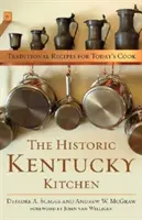 Bucătăria istorică din Kentucky: Rețete tradiționale pentru bucătarul de azi - The Historic Kentucky Kitchen: Traditional Recipes for Today's Cook
