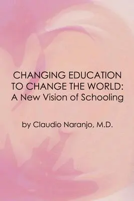 Schimbarea educației pentru a schimba lumea: O nouă viziune asupra școlii - Changing Education to Change the World: A New Vision of Schooling
