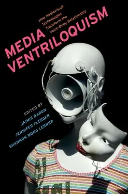 Media Ventriloquism: Cum transformă tehnologiile audiovizuale relația voce-corp - Media Ventriloquism: How Audiovisual Technologies Transform the Voice-Body Relationship