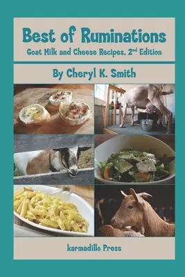 Best of Ruminations Rețete cu lapte de capră și brânză: Ediția a 2-a - Best of Ruminations Goat Milk and Cheese Recipes: 2nd Edition
