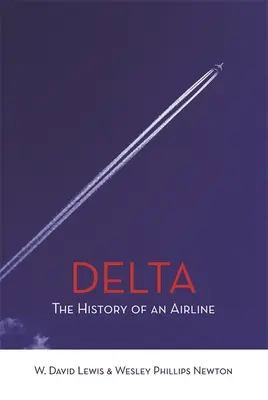 Delta: Istoria unei linii aeriene - Delta: The History of An Airline