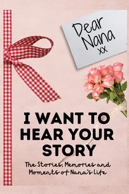 Dragă Nana. Vreau să aud povestea ta: Un jurnal de memorie ghidat pentru a împărtăși poveștile, amintirile și momentele care au modelat viața Nana - 7 x 10 inch - Dear Nana. I Want To Hear Your Story: A Guided Memory Journal to Share The Stories, Memories and Moments That Have Shaped Nana's Life - 7 x 10 inch