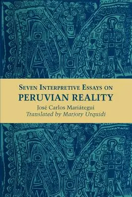 Șapte eseuri interpretative asupra realității peruane - Seven Interpretive Essays on Peruvian Reality
