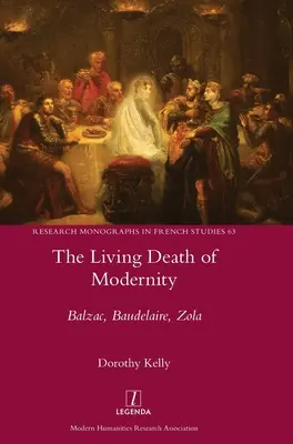 Moartea vie a modernității: Balzac, Baudelaire, Zola - The Living Death of Modernity: Balzac, Baudelaire, Zola