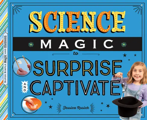 Magia științei pentru a surprinde și a captiva - Science Magic to Surprise and Captivate