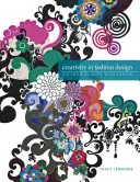 Creativitatea în designul vestimentar: O carte de lucru pentru inspirație - Creativity in Fashion Design: An Inspiration Workbook