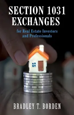 Secțiunea 1031 Schimburi pentru investitorii și profesioniștii din domeniul imobiliar - Section 1031 Exchanges For Real Estate Investors and Professionals