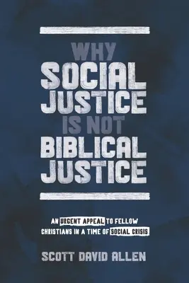 De ce justiția socială nu este justiție biblică: Un apel urgent către ceilalți creștini într-o perioadă de criză socială - Why Social Justice Is Not Biblical Justice: An Urgent Appeal to Fellow Christians in a Time of Social Crisis