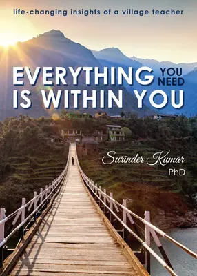 Tot ce ai nevoie este în tine: Perspective care îți schimbă viața ale unui profesor sătesc - Everything You Need Is Within You: Life-Changing Insights of a Village Teacher