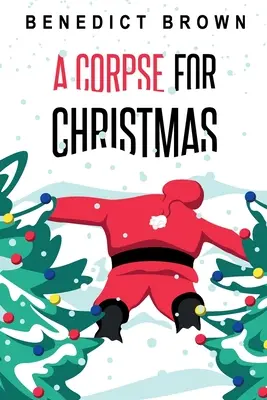 Un cadavru pentru Crăciun: Un mister de Crăciun de sine stătător, cald și plin de umor - A Corpse for Christmas: A Warm and Witty Standalone Christmas Mystery