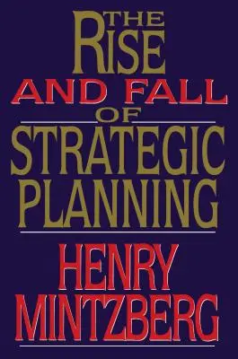 Ascensiunea și decăderea planificării strategice - Rise and Fall of Strategic Planning