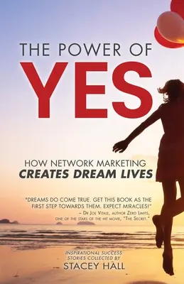 The Power of YES: Cum marketingul în rețea creează vieți de vis - The Power of YES: How Network Marketing Creates Dream Lives
