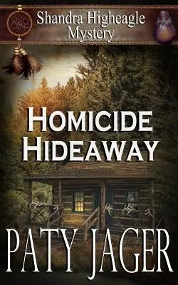 Ascunzătoarea omuciderilor: Misterul Shandra Higheagle - Homicide Hideaway: Shandra Higheagle Mystery