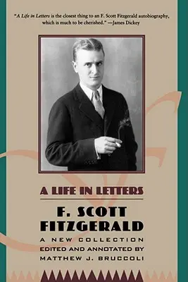 O viață în scrisori: O nouă colecție editată și adnotată de Matthew J. Bruccoli - A Life in Letters: A New Collection Edited and Annotated by Matthew J. Bruccoli
