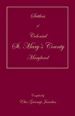 Coloniștii din comitatul colonial St. Mary's, Maryland - Settlers of Colonial St. Mary's County, Maryland