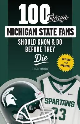 100 de lucruri pe care fanii statului Michigan ar trebui să le știe și să le facă înainte să moară - 100 Things Michigan State Fans Should Know & Do Before They Die