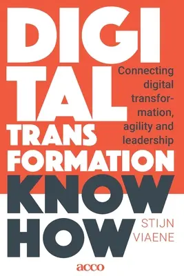 Digital Transformation Know How: Conectarea dintre transformarea digitală, agilitate și leadership - Digital Transformation Know How: Connecting digital transformation, agility and leadership