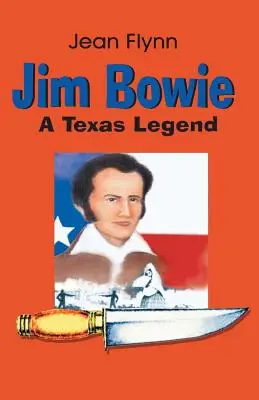 Jim Bowie: O legendă texană - Jim Bowie: A Texas Legend