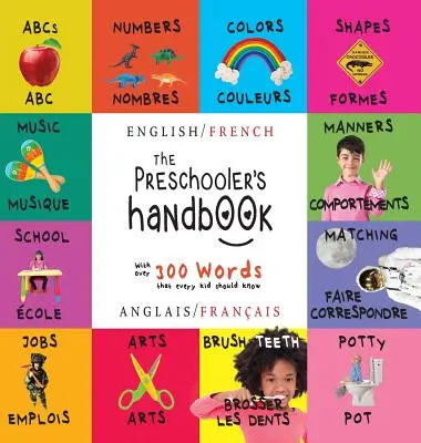 The Preschooler's Handbook: Bilingv (engleză / franceză) (Anglais / Franais) Abc's, Numbers, Colors, Shapes, Matching, School, Manners, Potty and - The Preschooler's Handbook: Bilingual (English / French) (Anglais / Franais) Abc's, Numbers, Colors, Shapes, Matching, School, Manners, Potty and