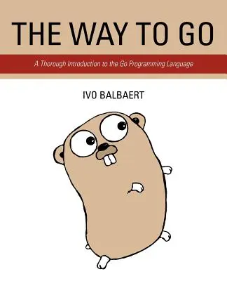 The Way to Go: O introducere aprofundată în limbajul de programare Go - The Way to Go: A Thorough Introduction to the Go Programming Language