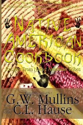 Cartea de bucate a nativilor americani Rețete de la triburile nativilor americani - The Native American Cookbook Recipes From Native American Tribes
