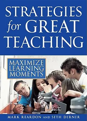 Strategii pentru o predare excelentă: Maximizați momentele de învățare - Strategies for Great Teaching: Maximize Learning Moments