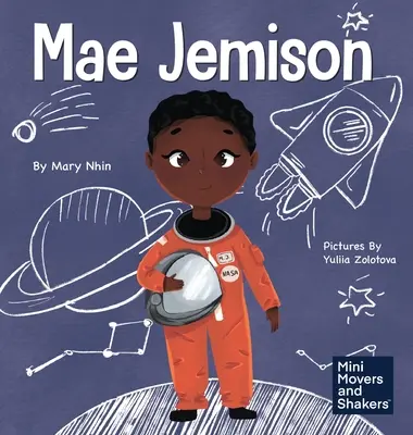 Mae Jemison: A Kid's Book About Reaching Your Dreams: O carte pentru copii despre atingerea viselor - Mae Jemison: A Kid's Book About Reaching Your Dreams
