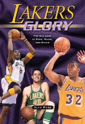 Lakers Glory: Din dragoste pentru Kobe, Magic și Mikan - Lakers Glory: For the Love of Kobe, Magic, and Mikan