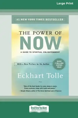 Puterea de acum: Un ghid către iluminarea spirituală (16pt Large Print Edition) - The Power of Now: A Guide to Spiritual Enlightenment (16pt Large Print Edition)
