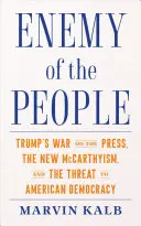 Enemy of the People: Războiul lui Trump împotriva presei, noul McCarthyism și amenințarea la adresa democrației americane - Enemy of the People: Trump's War on the Press, the New McCarthyism, and the Threat to American Democracy