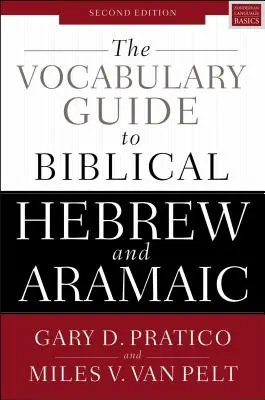 Ghidul de vocabular pentru ebraica biblică și aramaică: Ediția a doua - The Vocabulary Guide to Biblical Hebrew and Aramaic: Second Edition