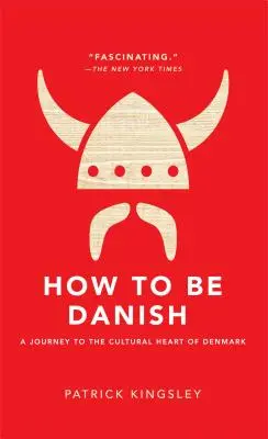 Cum să fii danez: O călătorie către inima culturală a Danemarcei - How to Be Danish: A Journey to the Cultural Heart of Denmark
