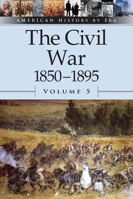Războiul civil, 1850-1895 - The Civil War, 1850-1895