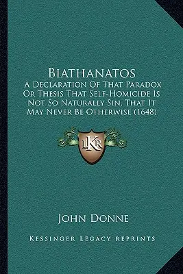 Biathanatos: O declarație a acelui paradox sau teză că autoomorul nu este un păcat atât de natural, încât să nu poată fi niciodată altfel (16 - Biathanatos: A Declaration Of That Paradox Or Thesis That Self-Homicide Is Not So Naturally Sin, That It May Never Be Otherwise (16