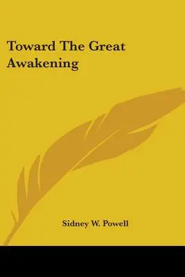 Spre Marea Trezire (Toward the Great Awakening) - Toward the Great Awakening