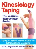 Kinesiology Taping the Essential Step-By-Step Guid: Taping pentru sport, fitness și viața de zi cu zi - 160 de condiții și afecțiuni - Kinesiology Taping the Essential Step-By-Step Guid: Taping for Sports, Fitness and Daily Life - 160 Conditions and Ailments