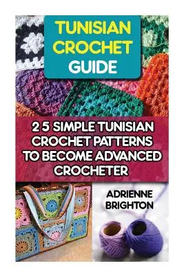 Ghid de croșetat tunisian: 25 de modele simple de croșetat tunisian pentru a deveni un croșetator avansat: Croșetat tunisian, Cum să croșetezi, Croșetat Stitche - Tunisian Crochet Guide: 25 Simple Tunisian Crochet Patterns To Become An Advanced Crocheter: Tunisian Crochet, How To Crochet, Crochet Stitche