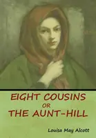Opt verișori, sau, dealul mătușii - Eight Cousins, Or, The Aunt-Hill