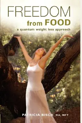 ELIBERAREA DE ALIMENTE; O abordare cuantică a pierderii în greutate - FREEDOM FROM FOOD; A Quantum Weight Loss Approach