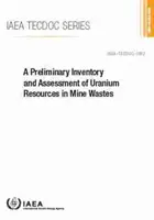 Inventarierea și evaluarea preliminară a resurselor de uraniu din deșeurile miniere: IAEA Tecdoc nr. 1952 - A Preliminary Inventory and Assessment of Uranium Resources in Mine Wastes: IAEA Tecdoc No. 1952