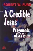 Un Iisus credibil: Fragmente ale unei viziuni - A Credible Jesus: Fragments of a Vision