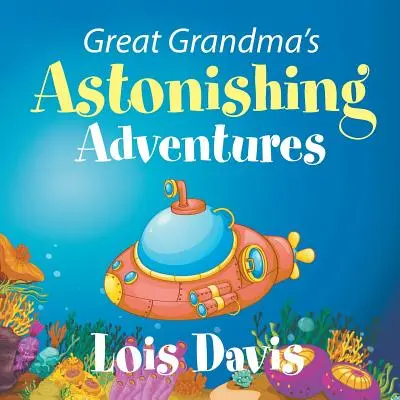 Aventurile uimitoare ale străbunicii - Great Grandma's Astonishing Adventures