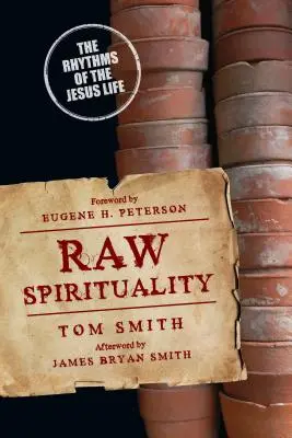 Spiritualitate brută: Ritmurile vieții lui Iisus - Raw Spirituality: The Rhythms of the Jesus Life
