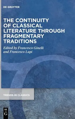 Continuitatea literaturii clasice prin intermediul tradițiilor fragmentare - The Continuity of Classical Literature Through Fragmentary Traditions