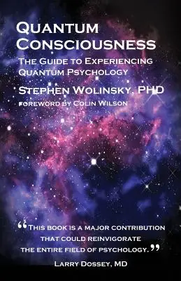 Conștiința cuantică: Ghidul pentru experimentarea psihologiei cuantice - Quantum Consciousness: The Guide to Experiencing Quantum Psychology