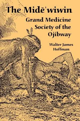Mide'wiwin: Marea Societate de Medicină a Ojibway - The Mide'wiwin: Grand Medicine Society of the Ojibway