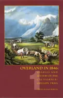 Overland în 1846: Jurnale și scrisori din California-Oregon Trail, volumul 1 - Overland in 1846: Diaries and Letters of the California-Oregon Trail, volume 1