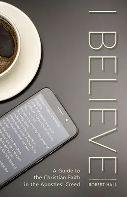 Eu cred: A Guide to the Christian Faith in the Apostles' Creed - I Believe: A Guide to the Christian Faith in the Apostles' Creed