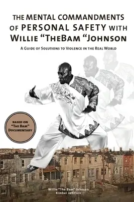 Poruncile mentale ale siguranței personale cu Willie The Bam” Johnson” - The Mental Commandments of Personal Safety with Willie The Bam
