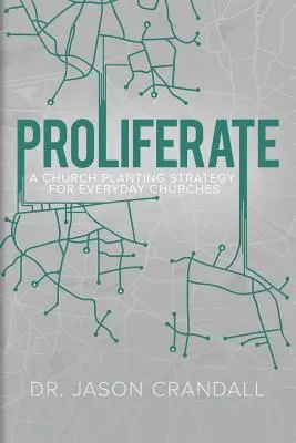 Proliferare: O strategie de plantare de biserici pentru bisericile de zi cu zi - Proliferate: A Church Planting Strategy for Everyday Churches